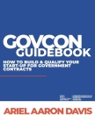 GovCon Guidebook: How To Build & Qualify Your Start-Up For Government Contracts (Texas Edition) Cover Image