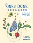 The One & Done Cookbook: 87+ Plant-Based Dinners for Easy Weeknight Cooking Cover Image
