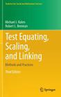 Test Equating, Scaling, and Linking: Methods and Practices (Statistics for Social and Behavioral Sciences) By Michael J. Kolen, Robert L. Brennan Cover Image