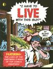 I Have to Live with This Guy By Blake Bell, Alan Moore (Artist), Will Eisner (Artist) Cover Image