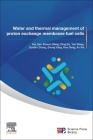 Water and Thermal Management of Proton Exchange Membrane Fuel Cells By Kui Jiao, Bowen Wang, Qing Du Cover Image
