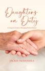Daughters on Duty: A Caregiver's Guide to Managing Medical Matters Cover Image