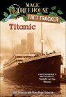 Titanic: A Nonfiction Companion to Magic Tree House #17: Tonight on the Titanic (Magic Tree House Fact Tracker #7) Cover Image