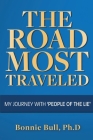 The Road Most Traveled - My Journey With ‘People of the Lie’ By Bonnie Bull Ph.D, Ph.D Cover Image
