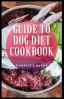 Guide to Dog Diet Cookbook: Good nutrition is important for dogs, It keeps them healthy and happy. By Florence J. Martin Cover Image