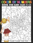 Color By Numbers Book For Kids Ages 8-12: Color by Numbers Coloring Book For Kids Ages 8-12 With Beautiful Unique 50+ Coloring Pages! By Jemes L. Hope Cover Image