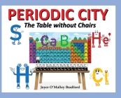 Periodic City, The Table without Chairs By Joyce O'Malley Bradford Cover Image