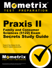 Praxis II Family and Consumer Sciences (5122) Exam Secrets Study Guide: Praxis II Test Review for the Praxis II: Subject Assessments By Mometrix Teacher Certification Test Team (Editor) Cover Image