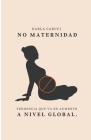 No maternidad, tendencia que va en aumento a nivel global. By Karla Caruci Cover Image