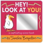 Hey! Look at You!: A Captivating Mirror Book By Sandra Boynton, Sandra Boynton (Illustrator) Cover Image