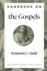 Handbook on the Gospels By Benjamin L. Gladd, Benjamin L. Gladd (Editor) Cover Image