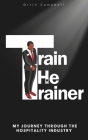 Train The Trainer: My journey through the hospitality industry Cover Image