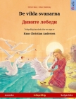 De vilda svanarna - Дивите лебеди (svenska - bulgariska): Tvåspråkig barnbok e By Ulrich Renz, Marc Robitzky (Illustrator), Ioana Hristova (Translator) Cover Image