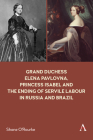Grand Duchess Elena Pavlovna, Princess Isabel and the Ending of Servile Labour in Russia and Brazil Cover Image