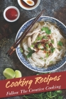 Cooking Recipes: Follow The Creative Cooking: Food Guide By Mitchell Lattari Cover Image