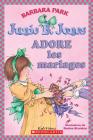 Junie B. Jones Adore Les Mariages By Barbara Park, Denise Brunkus (Illustrator) Cover Image