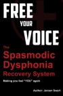 free your voice-spasmodic dysphonia recovery system: Making you fee YOU again By Jeroen Swart Cover Image