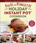 Fix-It and Forget-It Holiday Instant Pot Cookbook: 100 Festive and Delicious Favorites Cover Image