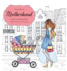 The Gift of Motherhood: Adult Coloring book for new moms & expecting parents ... Helps with stress relief & relaxation through art therapy ... By Farah Hattab Cover Image