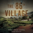 The 86th Village By Sena Desai Gopal, Deepti Gupta (Read by) Cover Image