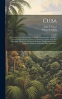 Cuba: Its Resources And Opportunities. Valuable Information For American Investors, Manufacturers, Exporters, Importers, Lum By Pulaski F. Hyatt, John T Hyatt (Created by) Cover Image