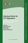 Starting Points for Ict Regulation: Deconstructing Prevalent Policy One-Liners (Information Technology and Law #9) By Bert-Jaap Koops (Editor), Corien Prins (Editor), Maurice Schellekens (Editor) Cover Image
