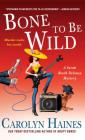Bone to Be Wild: A Sarah Booth Delaney Mystery By Carolyn Haines Cover Image