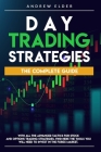 Day Trading Strategies: The Complete Guide with All the Advanced Tactics for Stock and Options Trading Strategies. Find Here the Tools You Wil By Andrew Elder Cover Image