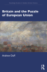 Britain and the Puzzle of European Union (Routledge Studies in Modern British History) Cover Image