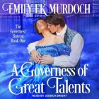 A Governess of Great Talents By Emily Ek Murdoch, Jessica Bright (Read by) Cover Image