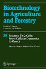 Tobacco By-2 Cells: From Cellular Dynamics to Omics (Biotechnology in Agriculture and Forestry #58) By Toshiyuki Nagata (Editor), Ken Matsuoka (Editor), Dirk Inzé (Editor) Cover Image