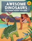 Awesome Dinosaurs Coloring Book for Kids: Ages 4-8 Cover Image