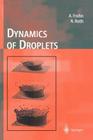 Dynamics of Droplets (Experimental Fluid Mechanics) By Arnold Frohn, Norbert Roth Cover Image
