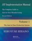 JIT Implementation Manual -- The Complete Guide to Just-In-Time Manufacturing: Volume 1 -- The Just-In-Time Production System Cover Image