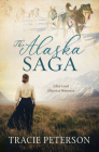 The Alaska Saga: 3 Best-Loved Historical Romances By Tracie Peterson Cover Image