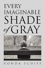 Every Imaginable Shade of Gray By Ronda Schiff Cover Image