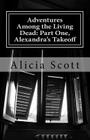 Adventures Among the Living Dead: Part One, Alexandra's Takeoff Cover Image