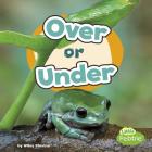 Over or Under (Location Words) By Wiley Blevins Cover Image