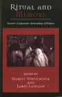 Ritual and Memory: Toward a Comparative Anthropology of Religion (Cognitive Science of Religion #6) By Harvey Whitehouse (Editor), James Laidlaw (Editor), J. D. y. Peel (Contribution by) Cover Image