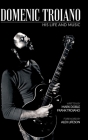 Domenic Troiano: His Life and Music By Mark Doble, Frank Troiano, Alex Lifeson (Foreword by) Cover Image