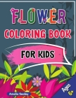 Flower Coloring Book for Kids: Beautiful Flowers Book for Kids Ages 6+, Flowers Coloring with Cute and Fun Relaxing Designs By Amelia Sealey Cover Image