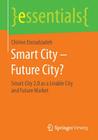 Smart City - Future City?: Smart City 2.0 as a Livable City and Future Market (Essentials) By Chirine Etezadzadeh Cover Image