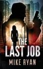 The Last Job By Mike Ryan Cover Image