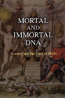 Mortal and Immortal DNA: Science and the Lure of Myth By Gerald Weissmann Cover Image