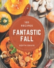 185 Fantastic Fall Recipes: A Highly Recommended Fall Cookbook By Edith Davis Cover Image