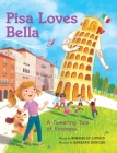 Pisa Loves Bella: A Towering Tale of Kindness By Kimberley Lovato, Barbara Bongini (Illustrator) Cover Image