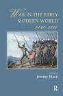 War in the Early Modern World, 1450-1815 (Warfare and History) By Jeremy Black (Editor) Cover Image