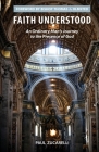 Faith Understood: An Ordinary Man's Journey to the Presence of God By Paul Zucarelli Cover Image