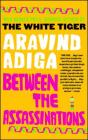 Between the Assassinations By Aravind Adiga Cover Image