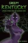 Creepy Kentucky: Strange Stories from the Bluegrass State (American Legends) By Keven McQueen Cover Image
